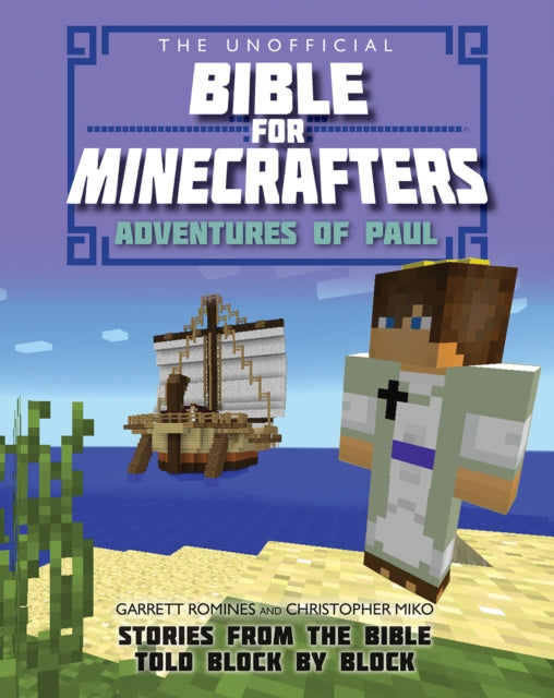 Book cover of: Unofficial Bible for Minecrafters: Adventures of Paul. By: Christopher Miko