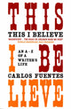 Book cover of: This I Believe. By: Carlos Fuentes