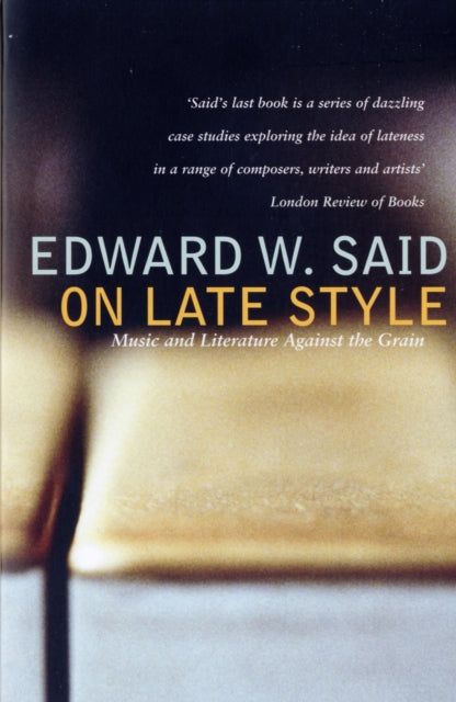 Book cover of: On Late Style. By: Edward W. Said