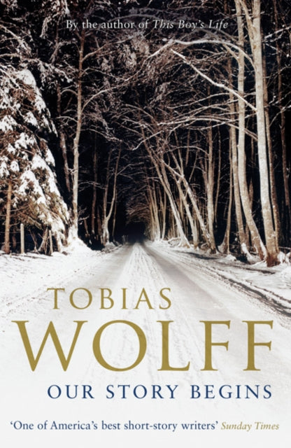 Book cover of: Our Story Begins. By: Tobias Wolff