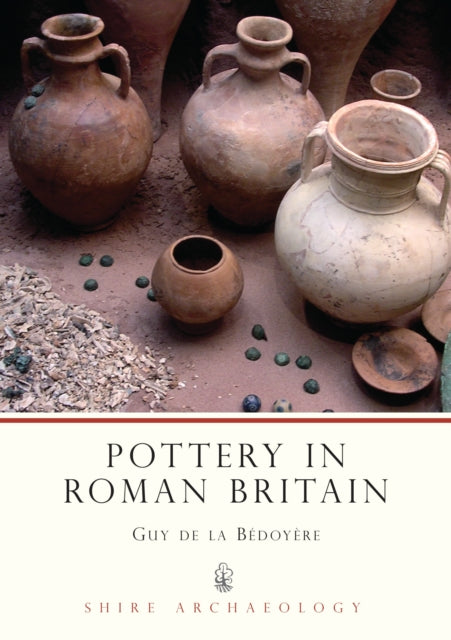 Book cover of: Pottery in Roman Britain. By: Guy de la Bédoyère