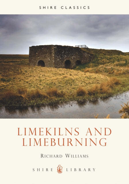 Book cover of: Limekilns and Limeburning. By: Richard Williams