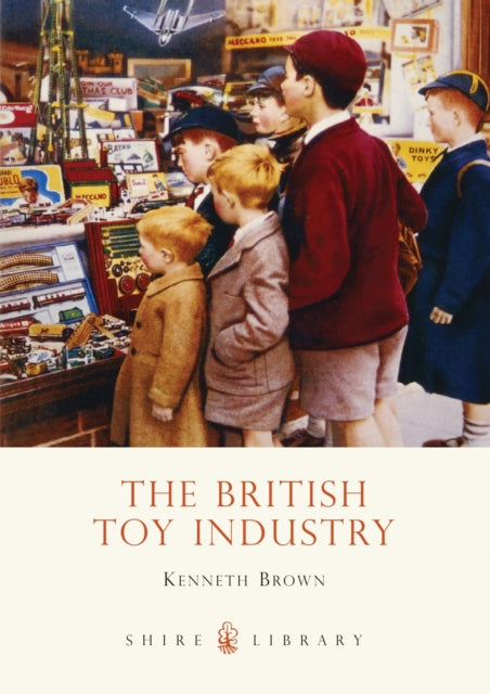 Book cover of: British Toy Industry. By: Kenneth Douglas Brown