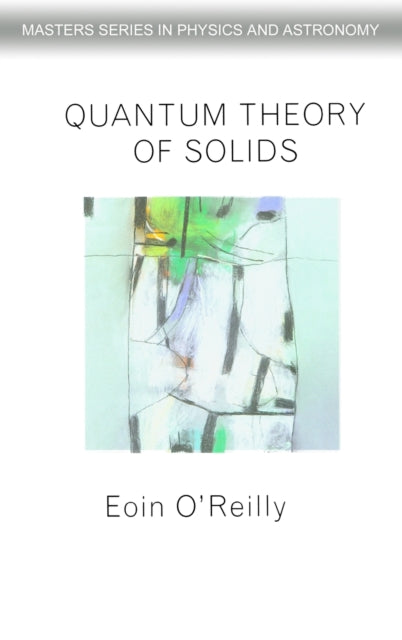 Book cover of: Quantum Theory of Solids. By: Eoin O'Reilly