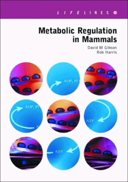 Book cover of: Metabolic Regulation in Mammals. By: David Gibson