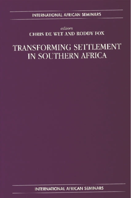 Book cover of: Transforming Settlement in Southern Africa. By: Chris De Wet