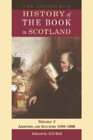 Edinburgh History of the Book in Scotland, Volume 3: Ambition and Industry 18001880