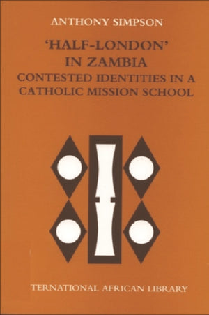 Half-London' in Zambia: contested identities in a Catholic mission school