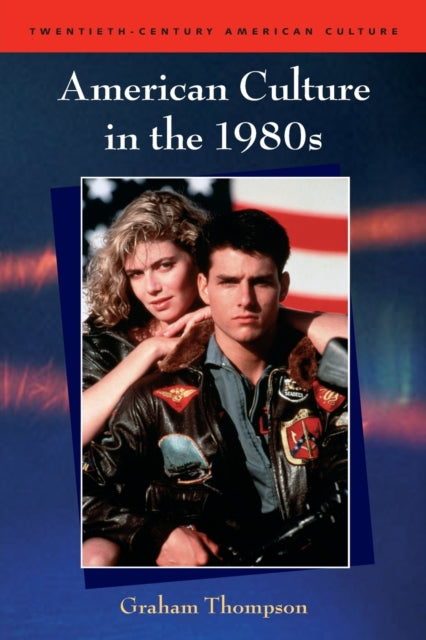 Book cover of: American Culture in the 1980s. By: Graham Thompson