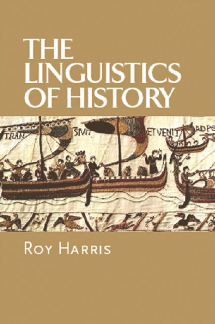 Book cover of: Linguistics of History. By: Roy Harris