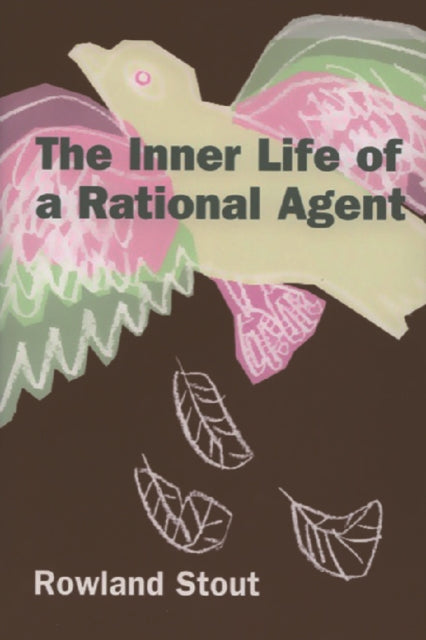 Book cover of: Inner Life of a Rational Agent. By: Rowland Stout