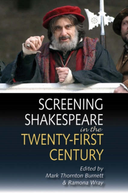 Book cover of: Screening Shakespeare in the Twenty-First Century. By: Mark Thornton Burnett
