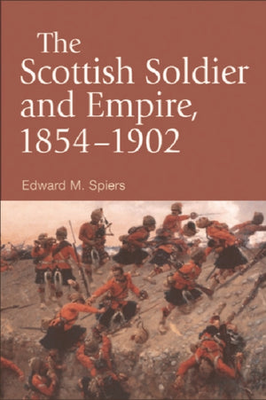 The Scottish Soldier and Empire, 1854-1902
