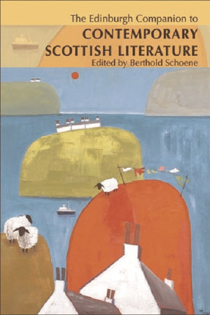 The Edinburgh Companion to Contemporary Scottish Literature