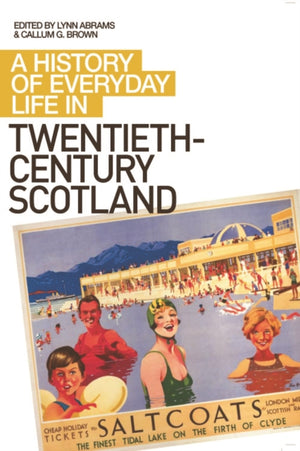 A History of Everyday Life in Twentieth-Century Scotland