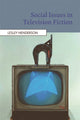 Book cover of: Social Issues in Television Fiction. By: Lesley Henderson