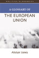 Book cover of: Glossary of the European Union. By: Alistair Jones