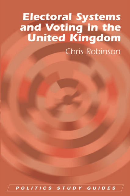 Book cover of: Electoral Systems and Voting in the United Kingdom. By: Chris Robinson