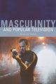 Book cover of: Masculinity and Popular Television. By: Rebecca Feasey