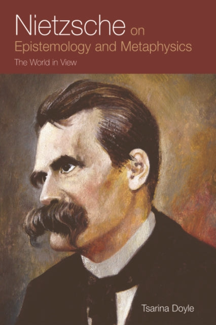 Book cover of: Nietzsche on Epistemology and Metaphysics. By: Tsarina Doyle