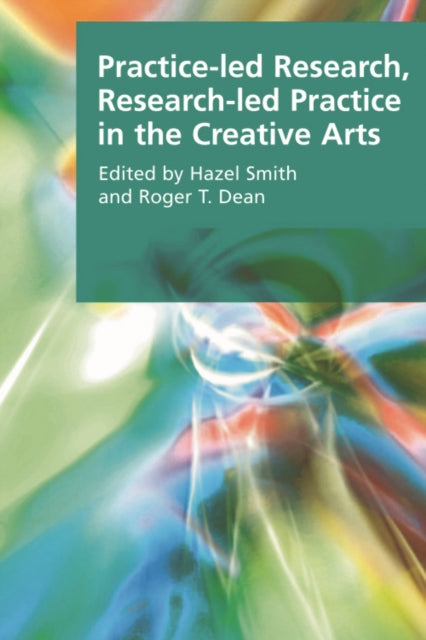 Book cover of: Practice-led Research, Research-led Practice in the Creative Arts. By: Smith, Hazel