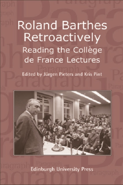 Book cover of: Roland Barthes Retroactively: Reading the College de France Lectures