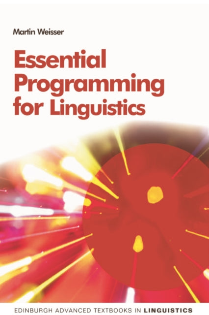 Book cover of: Essential Programming for Linguistics. By: Martin Weisser