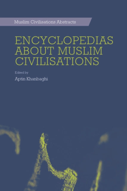 Book cover of: Encyclopedias about Muslim Civilisations