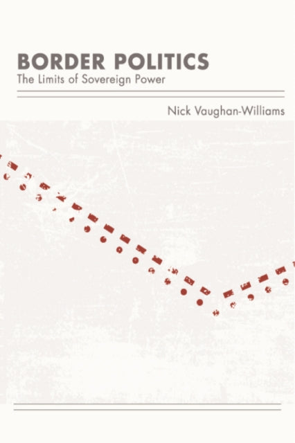Book cover of: Border Politics. By: Nick Vaughan-Williams