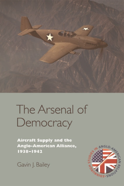 Book cover of: Arsenal of Democracy. By: Gavin J. Bailey