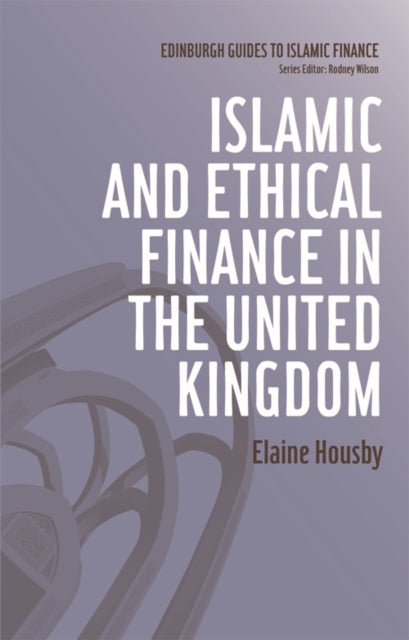 Book cover of: Islamic and Ethical Finance in the United Kingdom. By: Elaine Housby