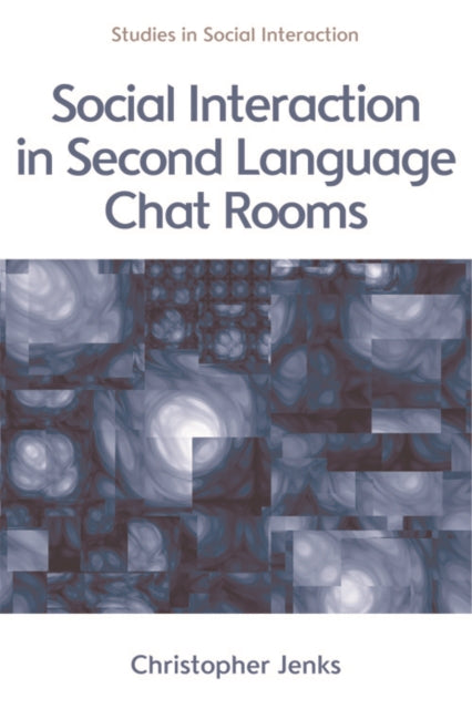 Book cover of: Social Interaction in Second Language Chat Rooms. By: Christopher Jenks