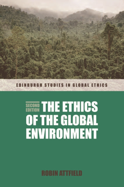 Book cover of: Ethics of the Global Environment. By: Robin Attfield