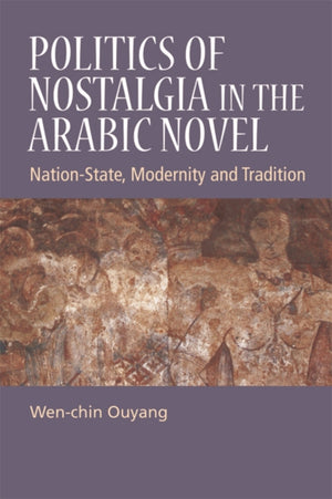 Politics of Nostalgia in the Arabic Novel