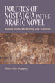 Book cover of: Politics of Nostalgia in the Arabic Novel