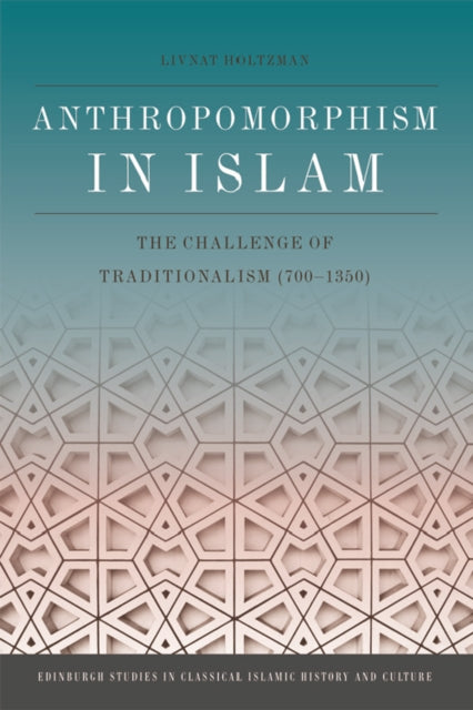 Book cover of: Anthropomorphism in Islam. By: Livnat Holtzman