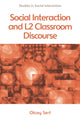 Book cover of: Social Interaction and L2 Classroom Discourse. By: Olcay Sert