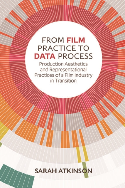Book cover of: From Film Practice to Data Process. By: Sarah Atkinson
