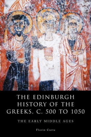 The Edinburgh History of the Greeks, c. 500 to 1050