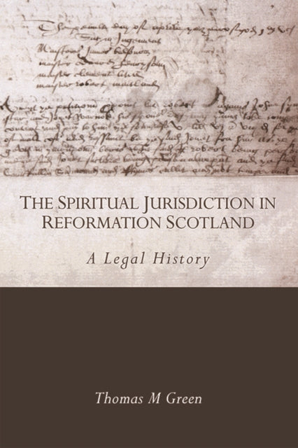 Book cover of: Spiritual Jurisdiction in Reformation Scotland. By: Thomas Green