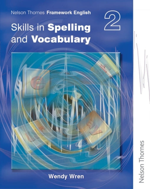 Book cover of: Nelson Thornes Framework English Skills in Spelling and Vocabulary 2. By: Wendy Wren