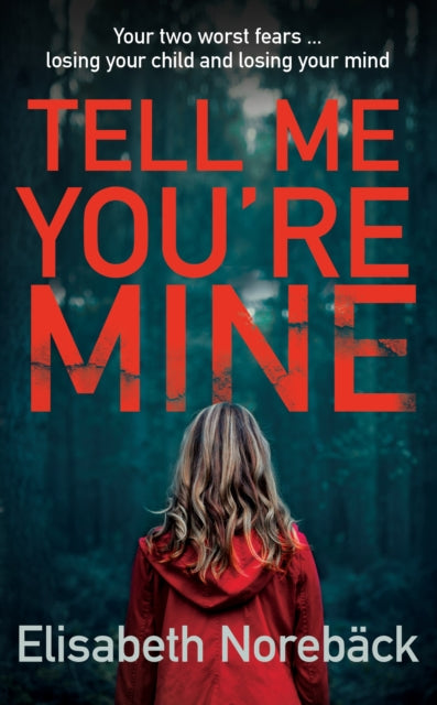 Book cover of: Tell Me You're Mine. By: Elisabeth Norebäck