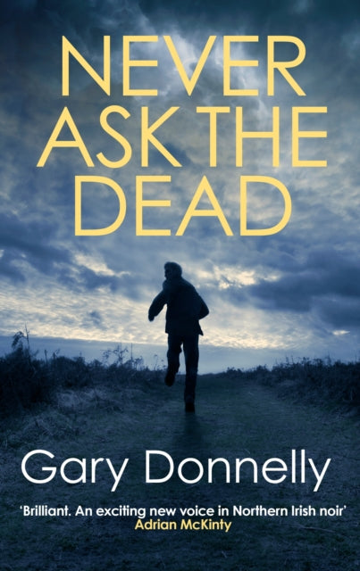 Book cover of: Never Ask the Dead. By: Gary Donnelly