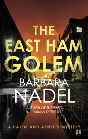 East Ham Golem, From the author of the Inspector Ikmen series, inspiration for the BBC’s The Turkish Detective