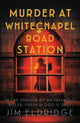 Book cover of: MURDER AT WHITECHAPEL ROAD STATION. By: ELDRIDGE, JIM