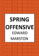 Book cover of: Spring Offensive. By: Edward Marston
