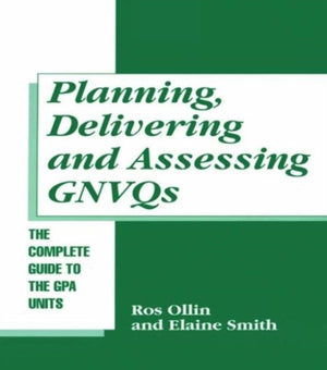 Planning, Delivering and Assessing GNVQs