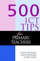 Book cover of: 500 ICT Tips for Primary Teachers. By: Steve Higgins