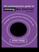 Book cover of: Professional's Guide to Mining the Internet. By: Brian Clegg