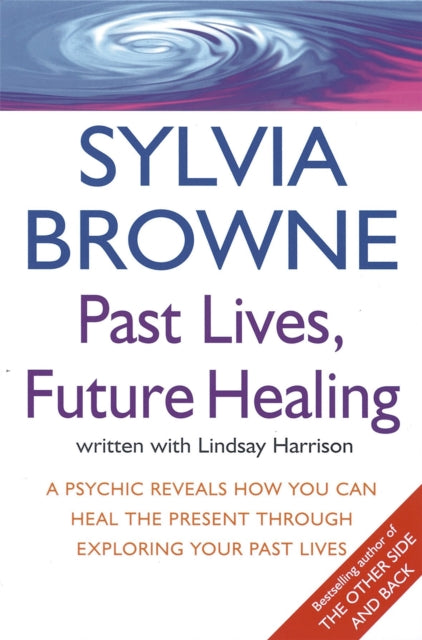 Book cover of: Past Lives, Future Healing. By: Sylvia Browne        